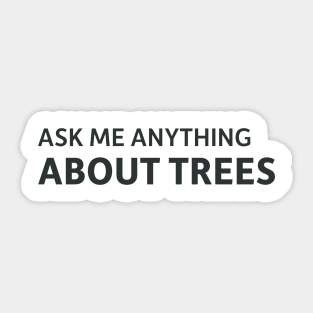 Ask me anything about trees Sticker